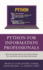 Python for Information Professionals: How to Design Practical Applications to Capitalize on the Data Explosion