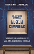 The Invisible History of Museum Computing