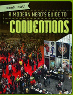A Modern Nerd's Guide to Conventions (Geek Out! )