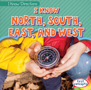 I Know North, South, East, and West (I Know Directions)