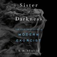 Sister of Darkness: the Chronicles of a Modern Exorcist