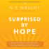 Surprised By Hope: Rethinking Heaven, the Resurrection, and the Mission of the Church