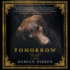 Tomorrow: the Spellbinding Historical Tale for Readers Who Love the Night Circus and the Mermaid and Mrs Hancock