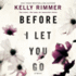 Before I Let You Go Kelly Rimmer
