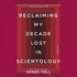 Reclaiming My Decade Lost in Scientology: a Memoir