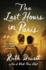 The Last Hours in Paris: a Novel