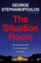 The Situation Room: the Inside Story of Presidents in Crisis
