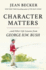 Character Matters: and Other Life Lessons From George Herbert Walker Bush