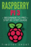 Raspberry Pi 3: Beginner to Pro-Step By Step Guide (Raspberry Pi 3 2016)
