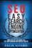 Seo: Easy Search Engine Optimization, Your Step-By-Step Guide to a Sky-High Search Engine Ranking and Never Ending Traffic
