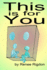 This is for You