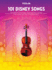 101 Disney Songs for Violin | Easy to Intermediate Sheet Music and Songbook for Kids and Adults | Disney Movie Soundtracks and Classics for Solo |Fun Music Book for Learning Practice and Performance
