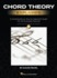 Chord Theory Explained: a Comprehensive, Easy-to-Approach Guide for the Everyday Musician With Audio Demos of Chord Types and Progressions By David Pe