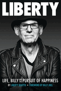 Liberty: Life, Billy and the Pursuit of Happiness | Drum Memoir and Percussion Biography | Touring and Recording Stories With Billy Joel | Drummer Autobiography and Music Career Book