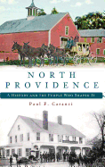 North Providence: A History and the People Who Shaped It