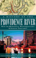 A History of the Providence River: With the Moshassuck, Woonasquatucket & Seekonk Tributaries