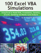100 Excel Vba Simulations Using Excel Vba to Model Risk, Investments, Genetics Growth, Gambling, and Monte Carlo Analysis