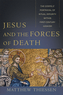 Jesus and the Forces of Death: the Gospels' Portrayal of Ritual Impurity Within First-Century Judaism
