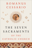 The Seven Sacraments of the Catholic Church