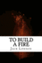 To Build a Fire