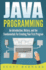 Java Programming: An Introduction, History, and the Fundamentals for Creating Your First Program
