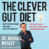 The Clever Gut Diet: How to Revolutionize Your Body From the Inside Out
