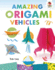 Amazing Origami Vehicles Format: Library Bound