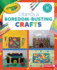 Crayola � Boredom-Busting Crafts Format: Library Bound