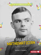 Code-Breaker and Mathematician Alan Turing (Stem Trailblazer Bios)