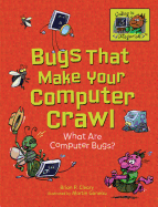 Bugs That Make Your Computer Crawl: What Are Computer Bugs? (Coding is Categorical �)