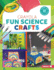 Fun Science Crafts (Colorful Crayola Crafts)