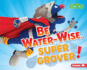 Be Water-Wise, Super Grover! (Go Green With Sesame Street �)