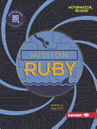 Mission Ruby (Mission: Code (Alternator Books � ))