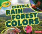 Rain Forest Colors (Crayola Colorful Biomes)