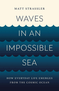 Waves in an Impossible Sea: How Everyday