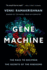 Gene Machine: the Race to Decipher the Secrets of the Ribosome