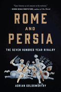 Rome and Persia: the Seven Hundred Year Rivalry