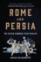 Rome and Persia: the Seven Hundred Year Rivalry