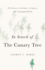 In Search of the Canary Tree: the Story of a Scientist, a Cypress, and a Changing World