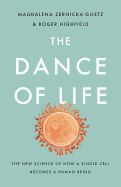 The Dance of Life: the New Science of How a Single Cell Becomes a Human Being