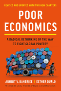 Poor Economics: a Radical Rethinking of the Way to Fight Global Poverty