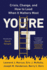 You'Re It: Crisis, Change, and How to Lead When It Matters Most