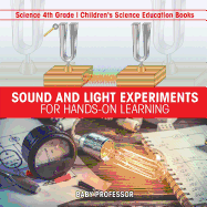 Sound and Light Experiments for Hands-on Learning-Science 4th Grade | Children's Science Education Books