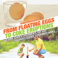 From Floating Eggs to Coke Eruptions-Awesome Science Experiments for Kids | Children's Science Experiment Books