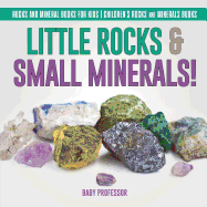 Little Rocks & Small Minerals! | Rocks and Mineral Books for Kids | Children's Rocks & Minerals Books