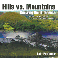 Hills Vs. Mountains: Knowing the Difference-Geology Books for Kids | Children's Earth Sciences Books