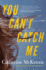 You Can't Catch Me