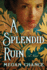 A Splendid Ruin: a Novel