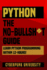 Python The No-Bullsh*t Guide: Learn Python Programming Within 12 Hours!
