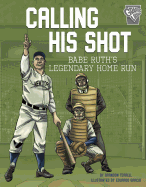 Calling His Shot: Babe Ruth's Legendary Home Run